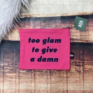 Too Glam To Give A Damn Makeup Bag Pouch